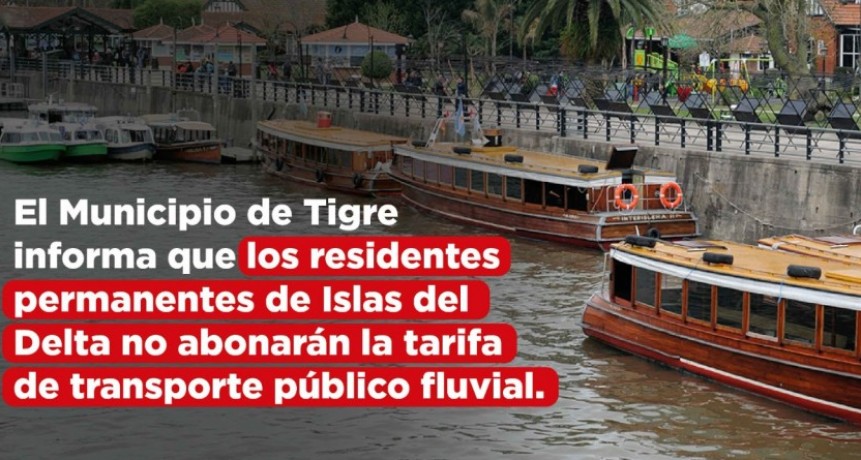 EL MUNICIPIO DE TIGRE INFORMA QUE LOS RESIDENTES PERMANENTES DE ISLAS DEL DELTA NO ABONARÁN LA TARIFA DE TRANSPORTE PÚBLICO FLUVIAL 